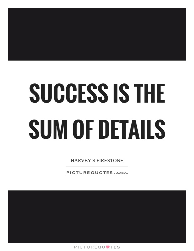 Success is the sum of details Picture Quote #1
