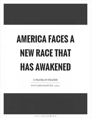 America faces a new race that has awakened Picture Quote #1