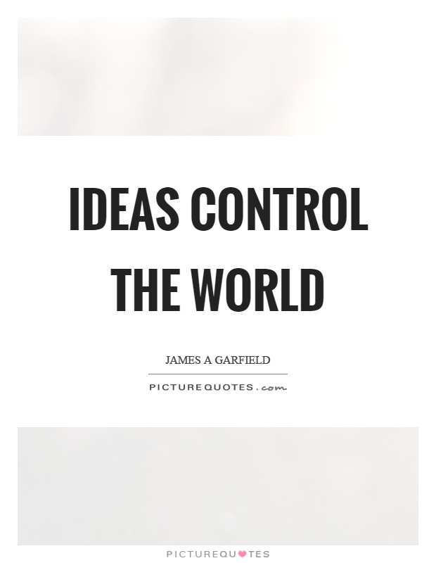 Ideas control the world Picture Quote #1