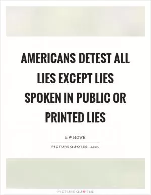 Americans detest all lies except lies spoken in public or printed lies Picture Quote #1