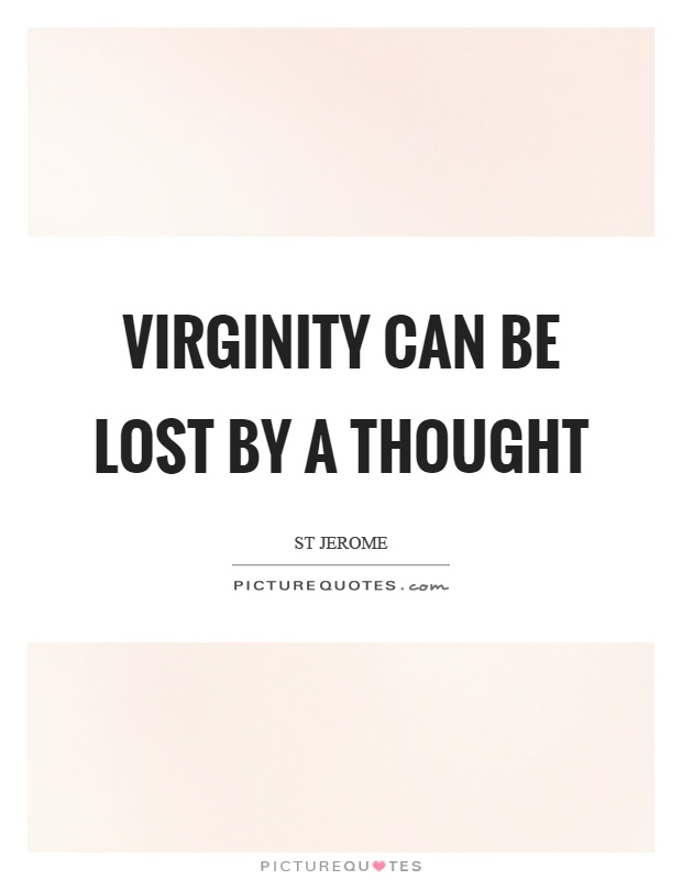 Virginity can be lost by a thought Picture Quote #1
