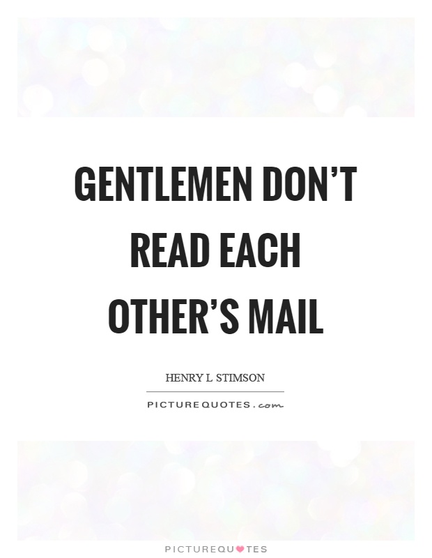Gentlemen don't read each other's mail Picture Quote #1