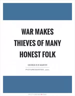 War makes thieves of many honest folk Picture Quote #1