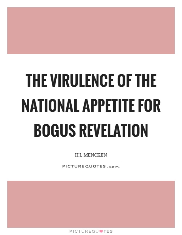 The virulence of the national appetite for bogus revelation Picture Quote #1