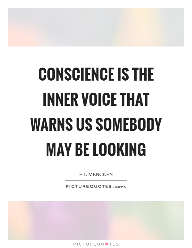 Conscience is the inner voice that warns us somebody may be looking Picture Quote #1