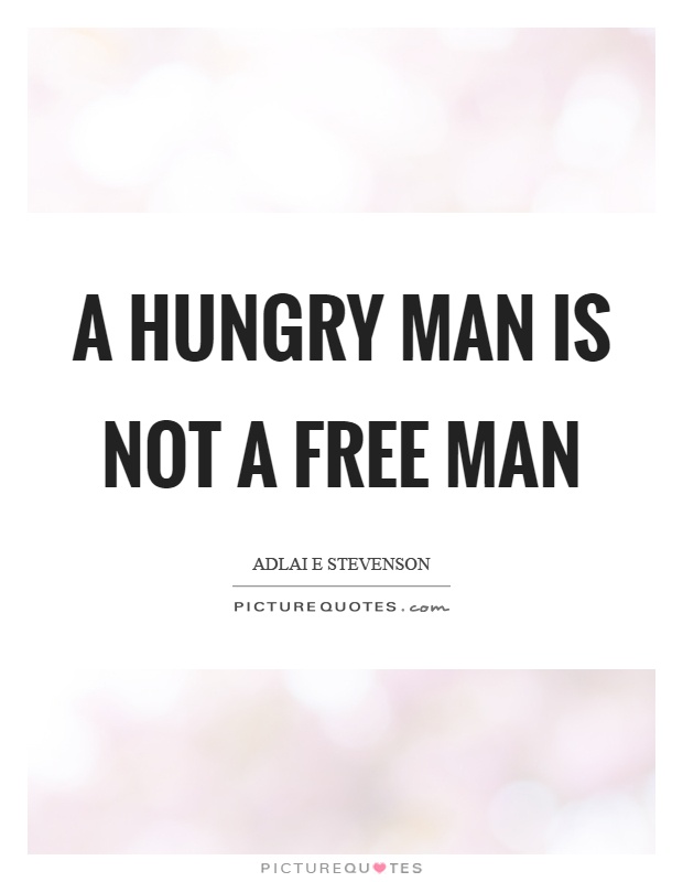 A hungry man is not a free man Picture Quote #1