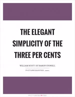 The elegant simplicity of the three per cents Picture Quote #1