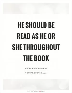 He should be read as he or she throughout the book Picture Quote #1