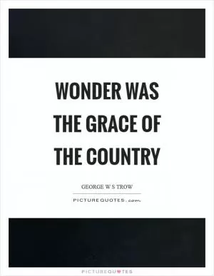 Wonder was the grace of the country Picture Quote #1