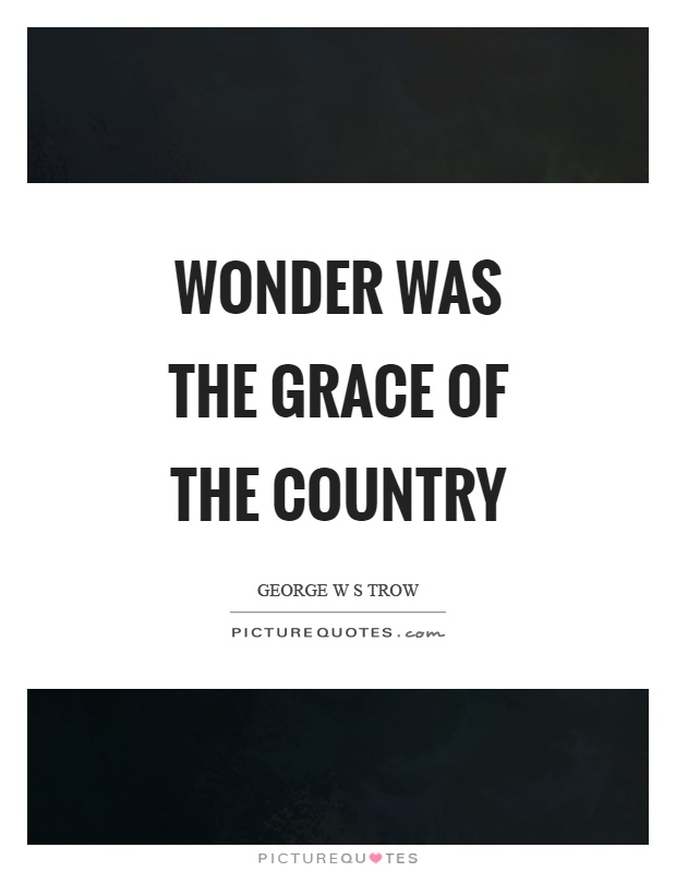 Wonder was the grace of the country Picture Quote #1
