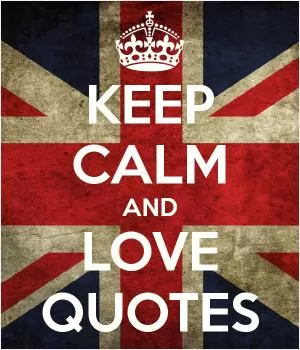 Keep calm and love quotes Picture Quote #1