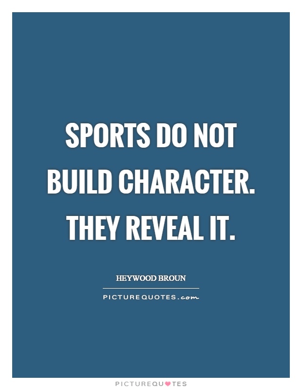 Sports do not build character. They reveal it Picture Quote #1