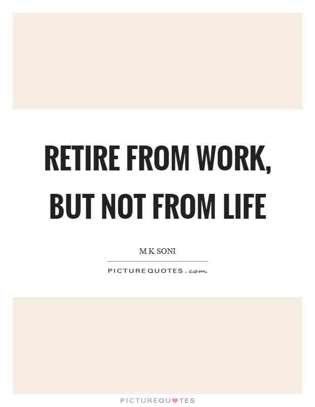 Retire Quotes | Retire Sayings | Retire Picture Quotes