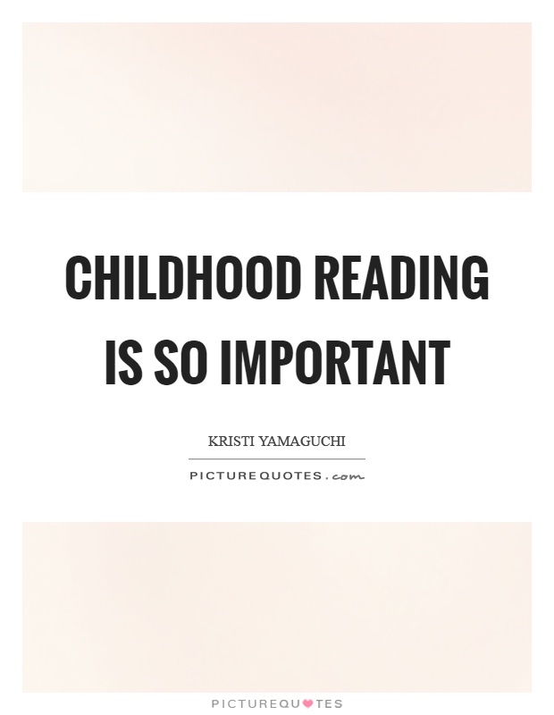 Childhood reading is so important Picture Quote #1
