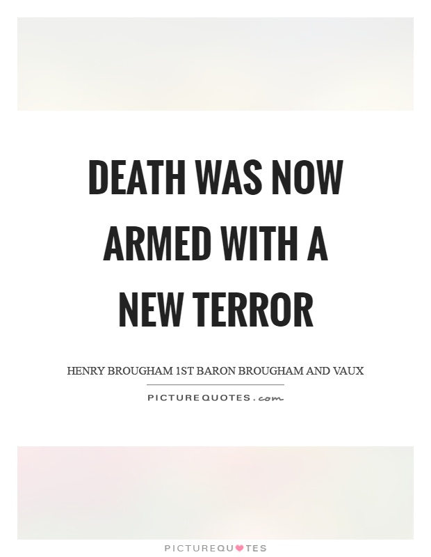 Death was now armed with a new terror Picture Quote #1