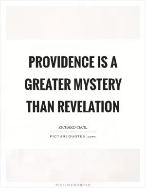 Providence is a greater mystery than revelation Picture Quote #1