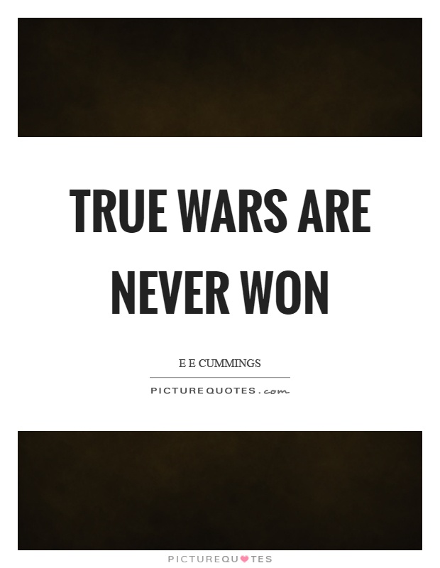 True wars are never won Picture Quote #1