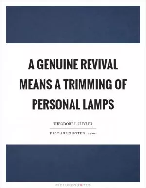 A genuine revival means a trimming of personal lamps Picture Quote #1