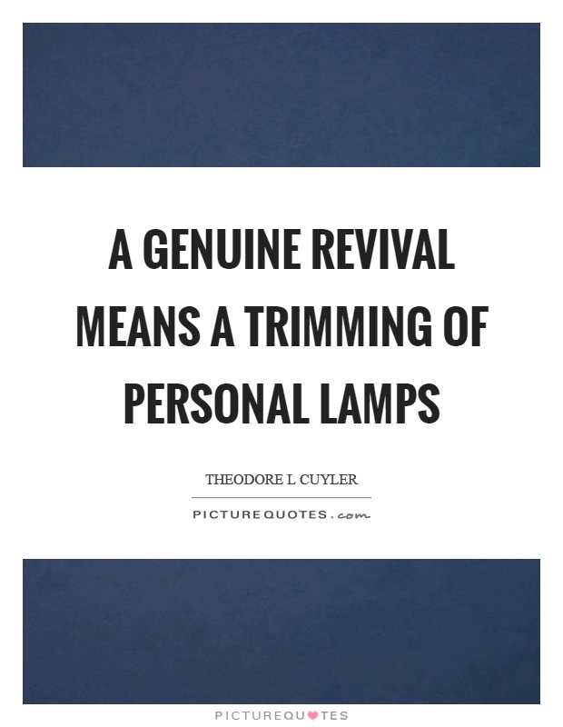 A genuine revival means a trimming of personal lamps Picture Quote #1