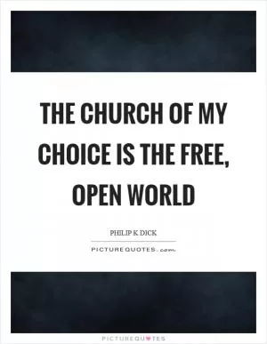 The church of my choice is the free, open world Picture Quote #1