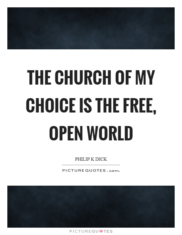 The church of my choice is the free, open world Picture Quote #1