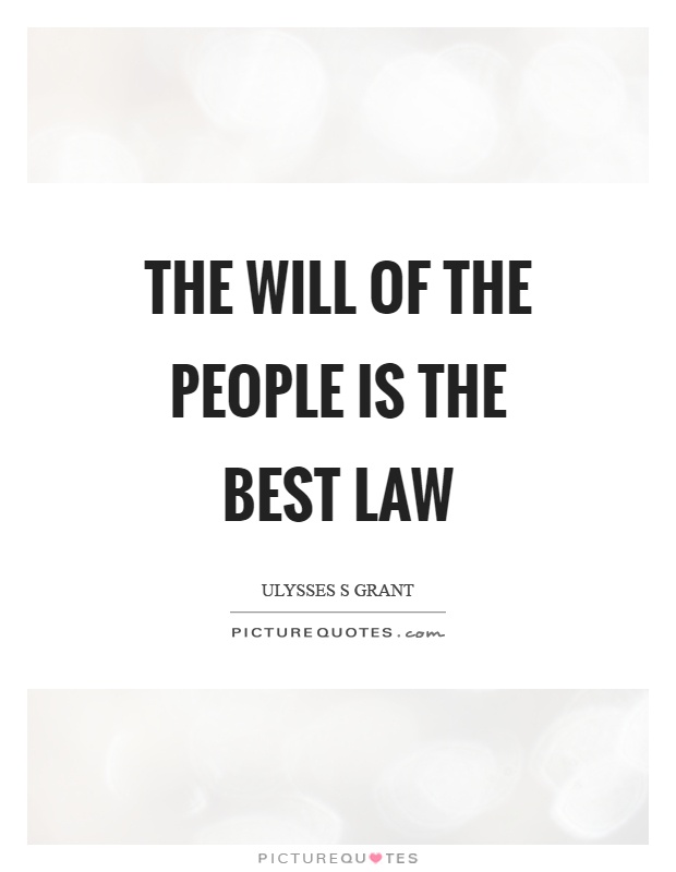 The will of the people is the best law Picture Quote #1