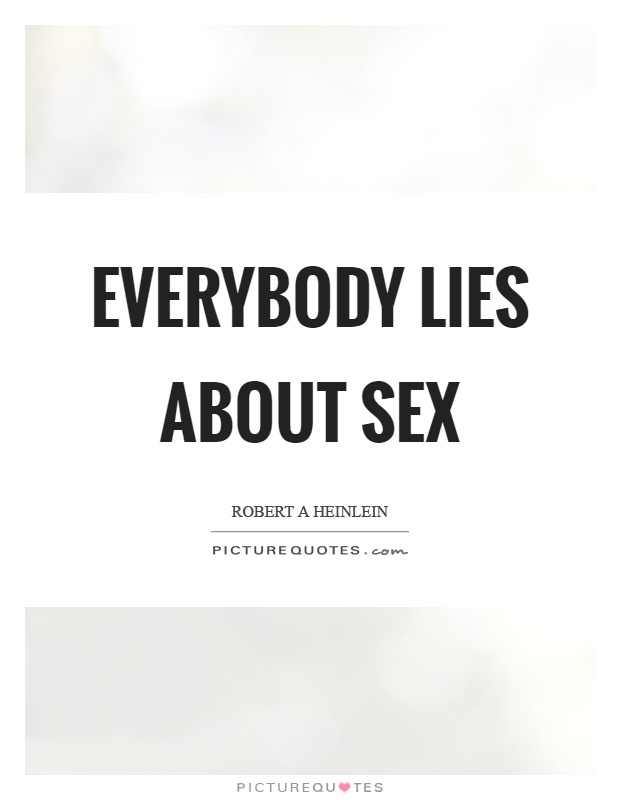 Everybody lies about sex Picture Quote #1
