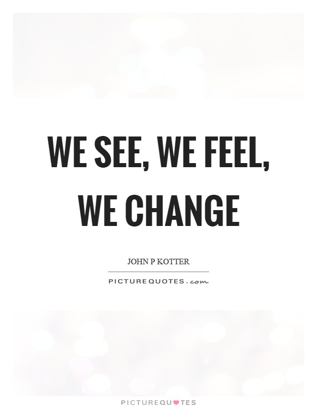 we see we feel we change quote 1