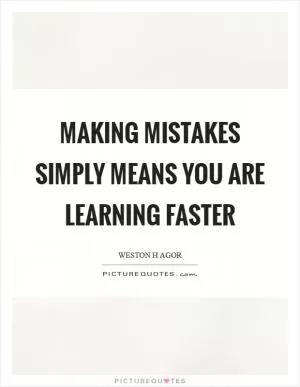 Making mistakes simply means you are learning faster Picture Quote #1