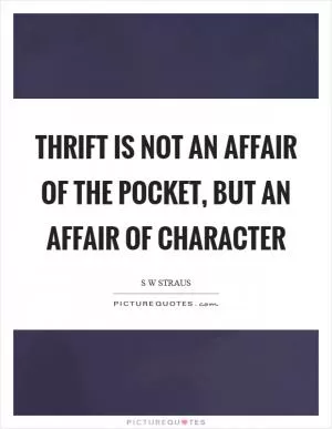 Thrift is not an affair of the pocket, but an affair of character Picture Quote #1