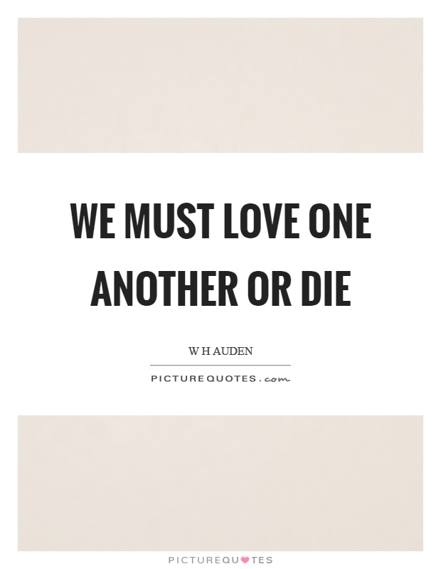 We must love one another or die Picture Quote #1