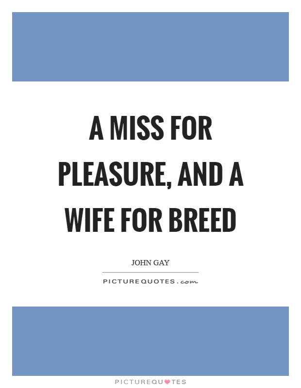 A miss for pleasure, and a wife for breed Picture Quote #1