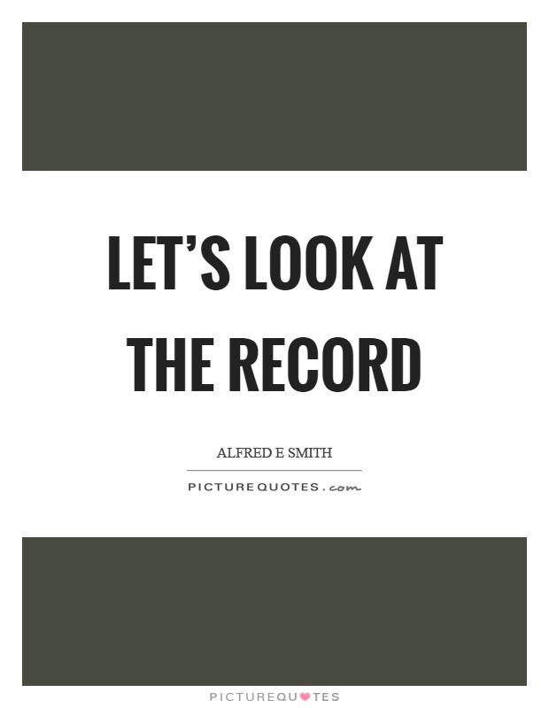 Let's look at the record Picture Quote #1