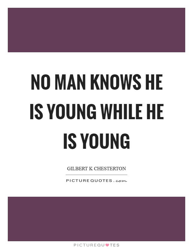 No man knows he is young while he is young Picture Quote #1