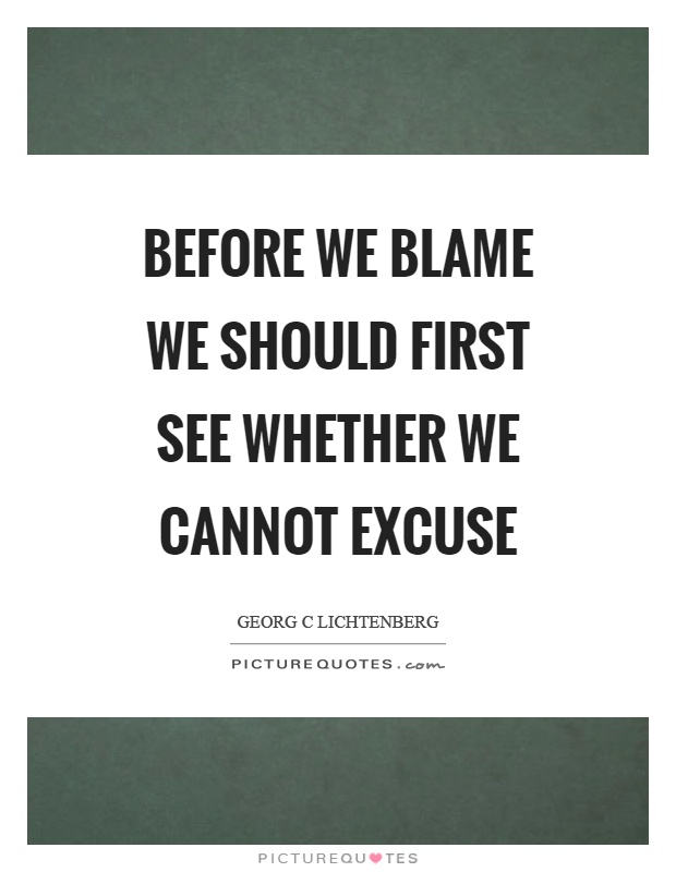 Before we blame we should first see whether we cannot excuse Picture Quote #1