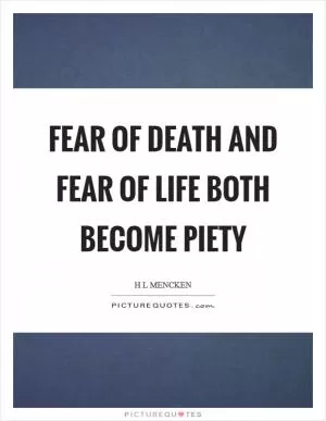 Fear of death and fear of life both become piety Picture Quote #1