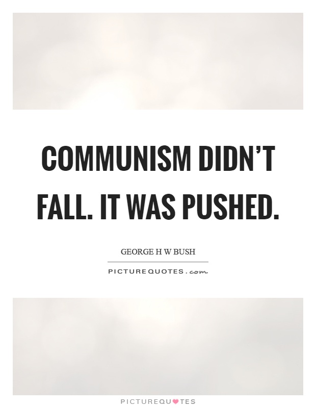 Communism didn't fall. It was pushed Picture Quote #1