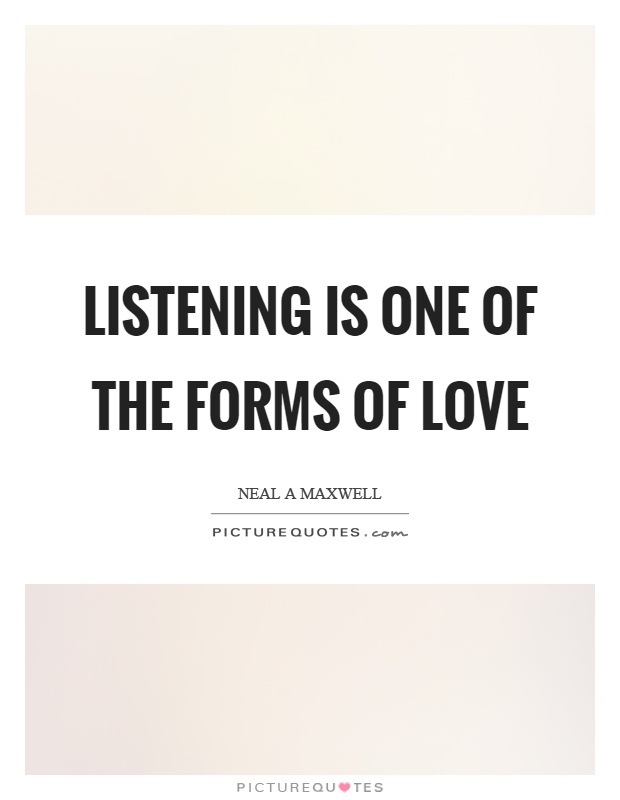Listening is one of the forms of love Picture Quote #1