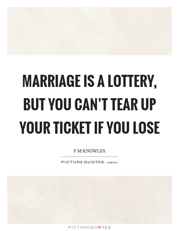 Marriage is a lottery, but you can't tear up your ticket if you lose Picture Quote #1