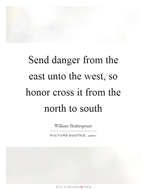 Send danger from the east unto the west, so honor cross it from the north to south Picture Quote #1