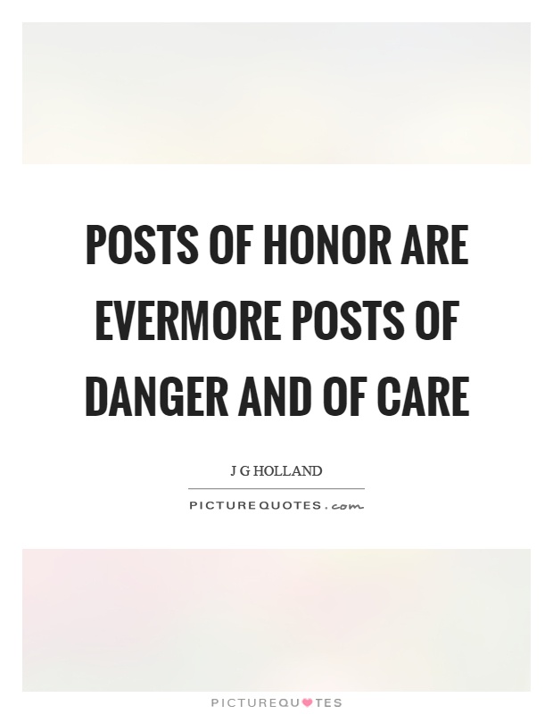 Posts of honor are evermore posts of danger and of care Picture Quote #1