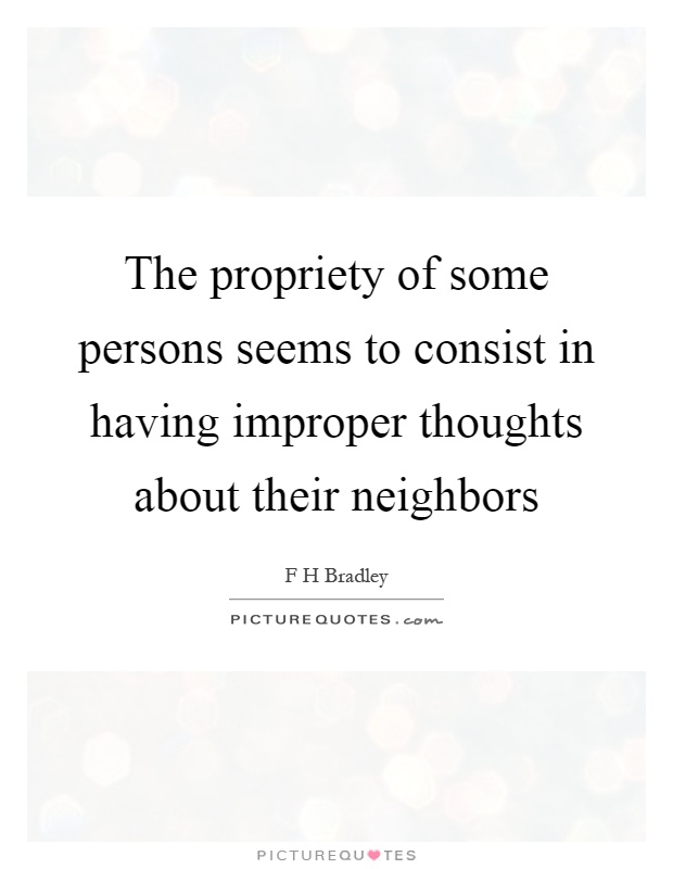 The propriety of some persons seems to consist in having improper thoughts about their neighbors Picture Quote #1