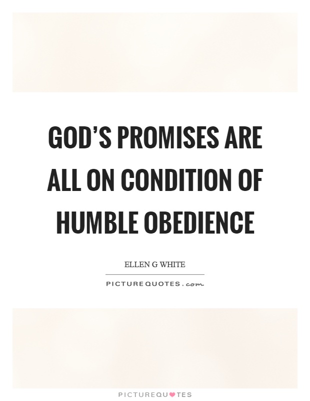 God's promises are all on condition of humble obedience Picture Quote #1