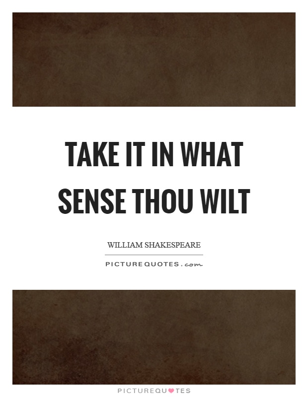 Take it in what sense thou wilt Picture Quote #1