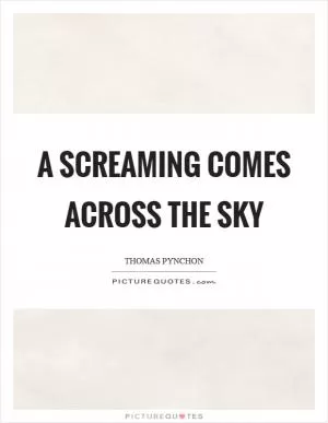 A screaming comes across the sky Picture Quote #1