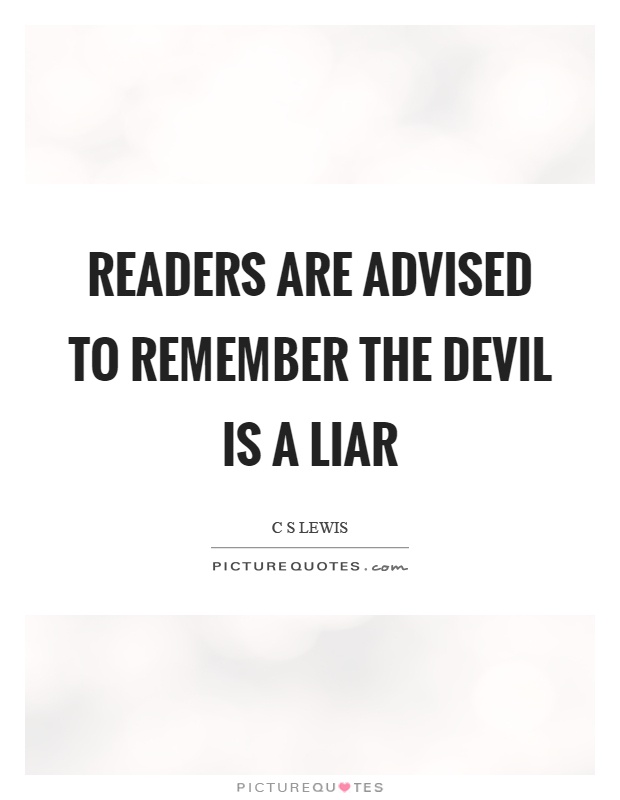 Readers are advised to remember the devil is a liar Picture Quote #1