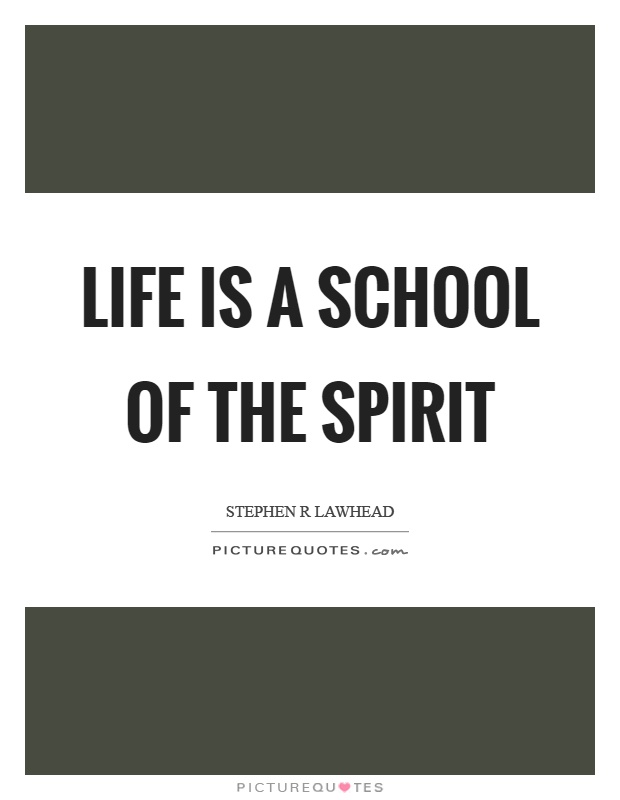 Life is a school of the spirit Picture Quote #1