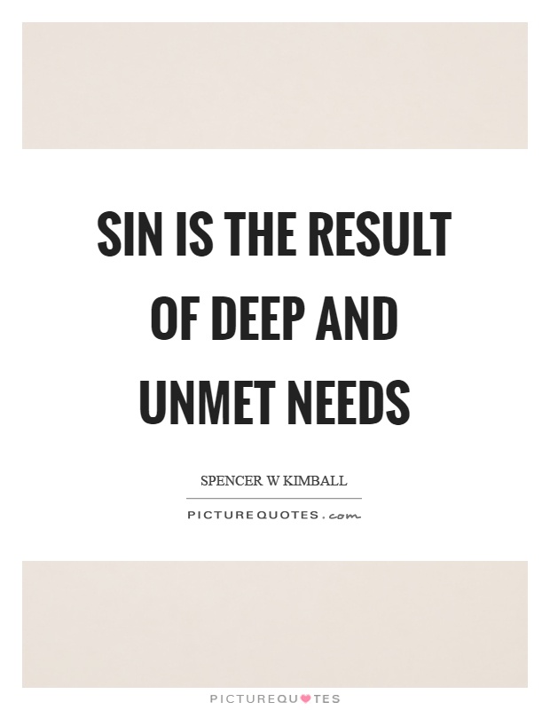 Sin is the result of deep and unmet needs Picture Quote #1