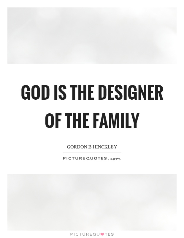God is the designer of the family Picture Quote #1