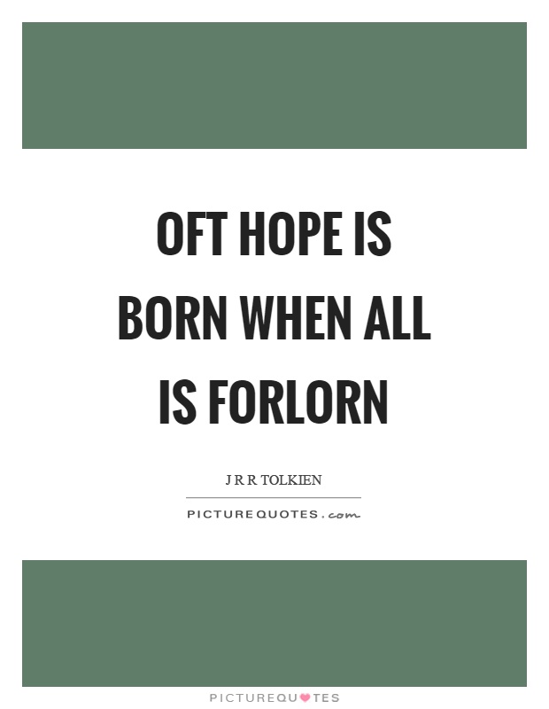 Oft hope is born when all is forlorn Picture Quote #1